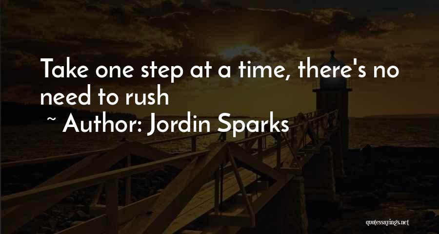 Jordin Sparks Quotes: Take One Step At A Time, There's No Need To Rush