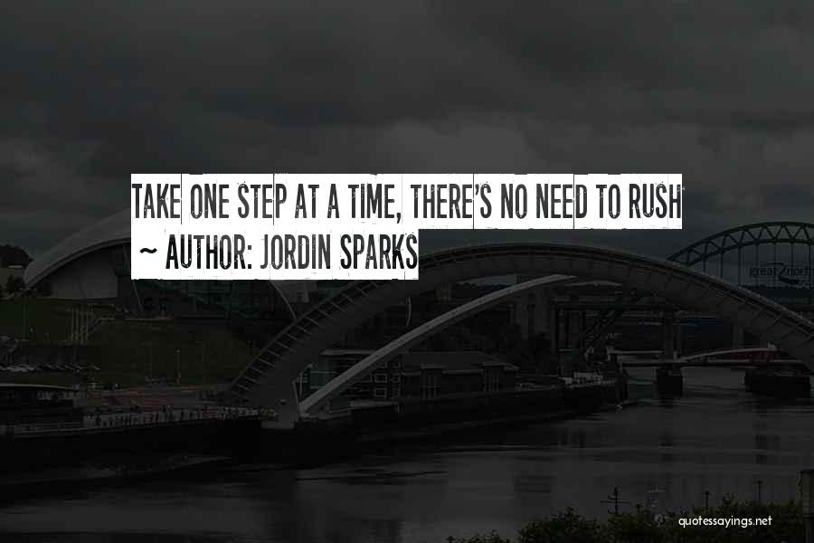 Jordin Sparks Quotes: Take One Step At A Time, There's No Need To Rush