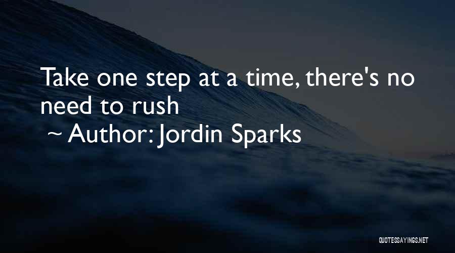 Jordin Sparks Quotes: Take One Step At A Time, There's No Need To Rush