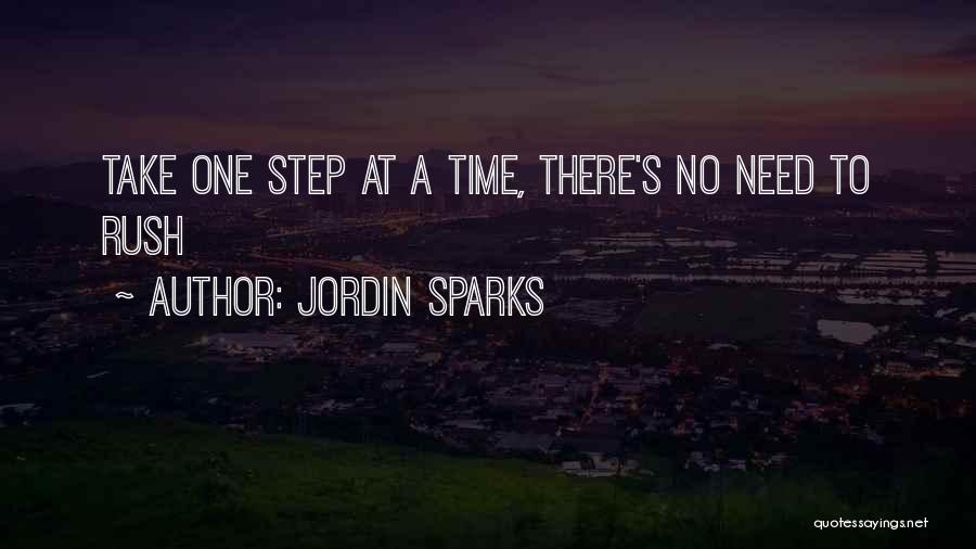 Jordin Sparks Quotes: Take One Step At A Time, There's No Need To Rush