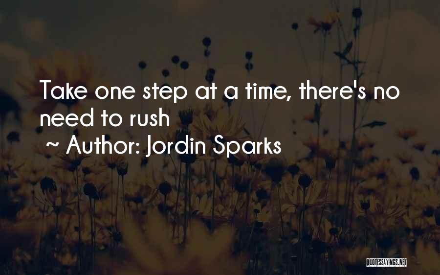 Jordin Sparks Quotes: Take One Step At A Time, There's No Need To Rush