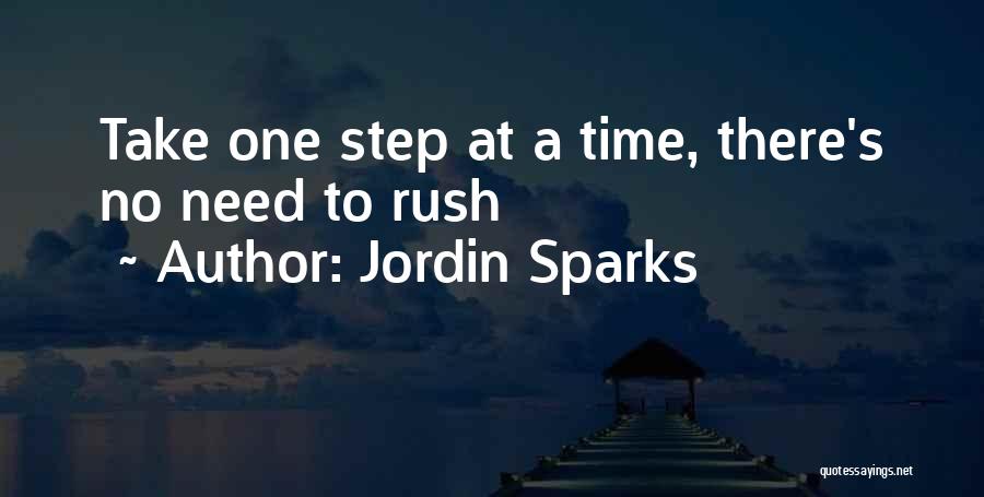 Jordin Sparks Quotes: Take One Step At A Time, There's No Need To Rush