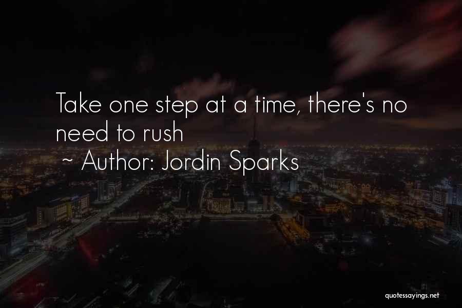 Jordin Sparks Quotes: Take One Step At A Time, There's No Need To Rush