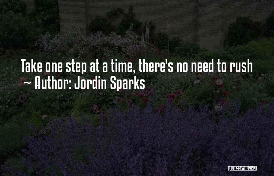 Jordin Sparks Quotes: Take One Step At A Time, There's No Need To Rush