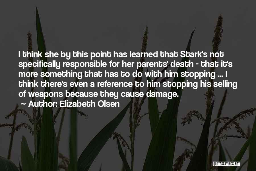 Elizabeth Olsen Quotes: I Think She By This Point Has Learned That Stark's Not Specifically Responsible For Her Parents' Death - That It's