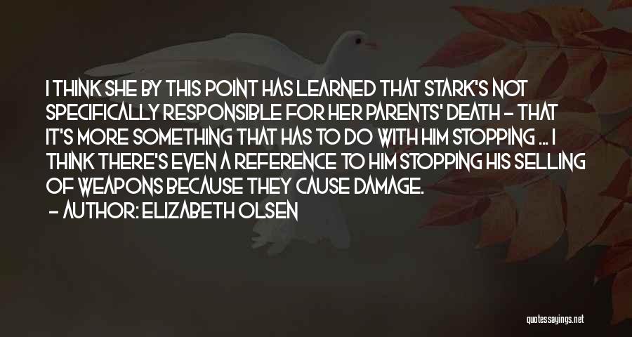 Elizabeth Olsen Quotes: I Think She By This Point Has Learned That Stark's Not Specifically Responsible For Her Parents' Death - That It's