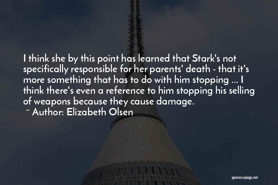 Elizabeth Olsen Quotes: I Think She By This Point Has Learned That Stark's Not Specifically Responsible For Her Parents' Death - That It's