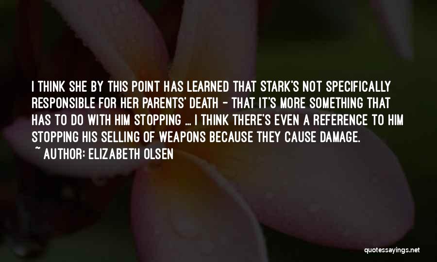 Elizabeth Olsen Quotes: I Think She By This Point Has Learned That Stark's Not Specifically Responsible For Her Parents' Death - That It's