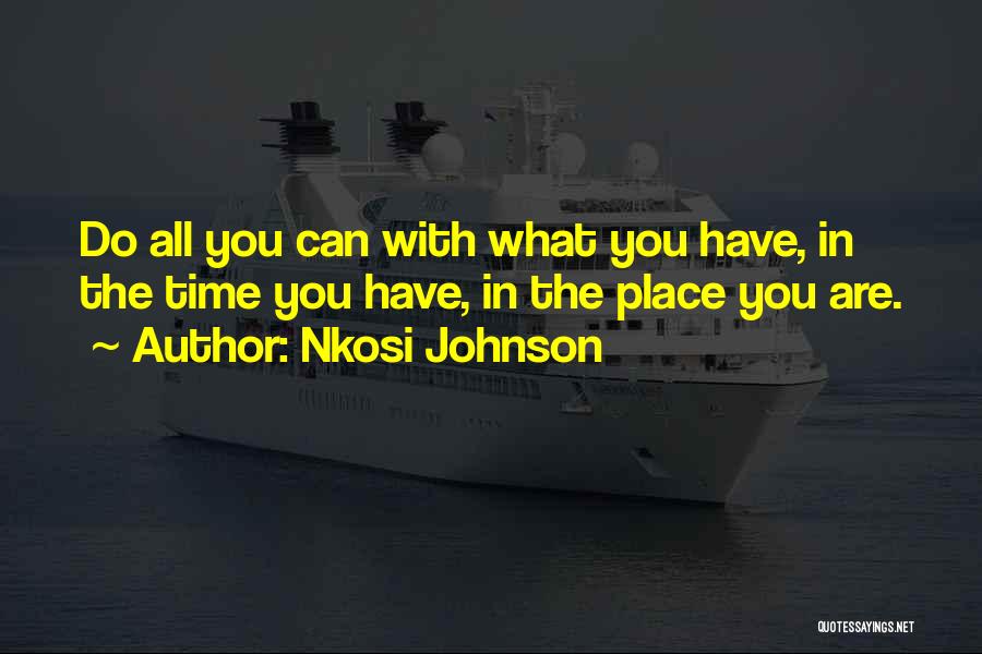 Nkosi Johnson Quotes: Do All You Can With What You Have, In The Time You Have, In The Place You Are.