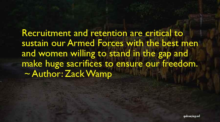 Zack Wamp Quotes: Recruitment And Retention Are Critical To Sustain Our Armed Forces With The Best Men And Women Willing To Stand In