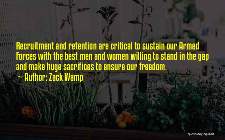 Zack Wamp Quotes: Recruitment And Retention Are Critical To Sustain Our Armed Forces With The Best Men And Women Willing To Stand In