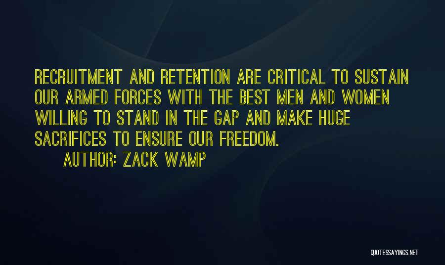 Zack Wamp Quotes: Recruitment And Retention Are Critical To Sustain Our Armed Forces With The Best Men And Women Willing To Stand In