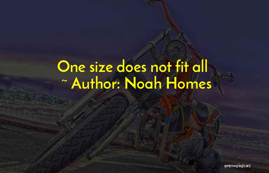 Noah Homes Quotes: One Size Does Not Fit All