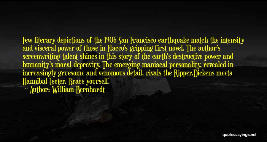 William Bernhardt Quotes: Few Literary Depictions Of The 1906 San Francisco Earthquake Match The Intensity And Visceral Power Of Those In Flacco's Gripping