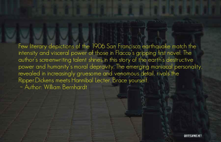 William Bernhardt Quotes: Few Literary Depictions Of The 1906 San Francisco Earthquake Match The Intensity And Visceral Power Of Those In Flacco's Gripping