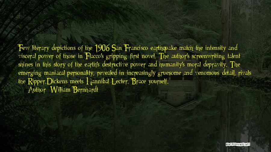 William Bernhardt Quotes: Few Literary Depictions Of The 1906 San Francisco Earthquake Match The Intensity And Visceral Power Of Those In Flacco's Gripping