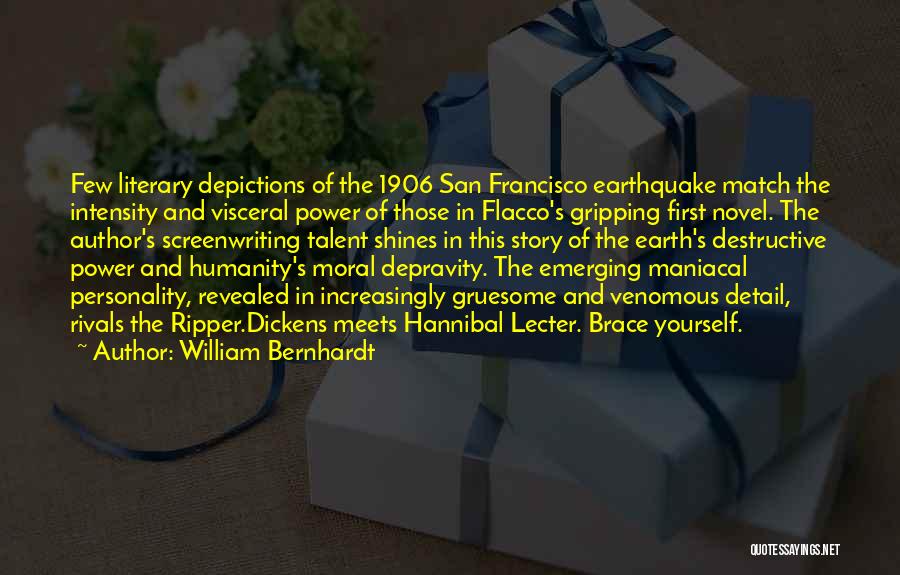 William Bernhardt Quotes: Few Literary Depictions Of The 1906 San Francisco Earthquake Match The Intensity And Visceral Power Of Those In Flacco's Gripping