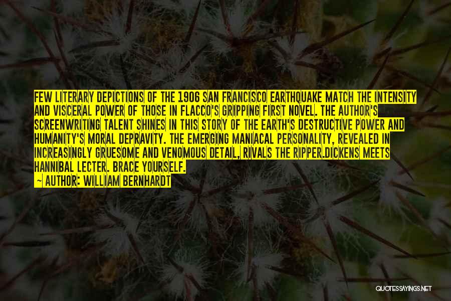 William Bernhardt Quotes: Few Literary Depictions Of The 1906 San Francisco Earthquake Match The Intensity And Visceral Power Of Those In Flacco's Gripping