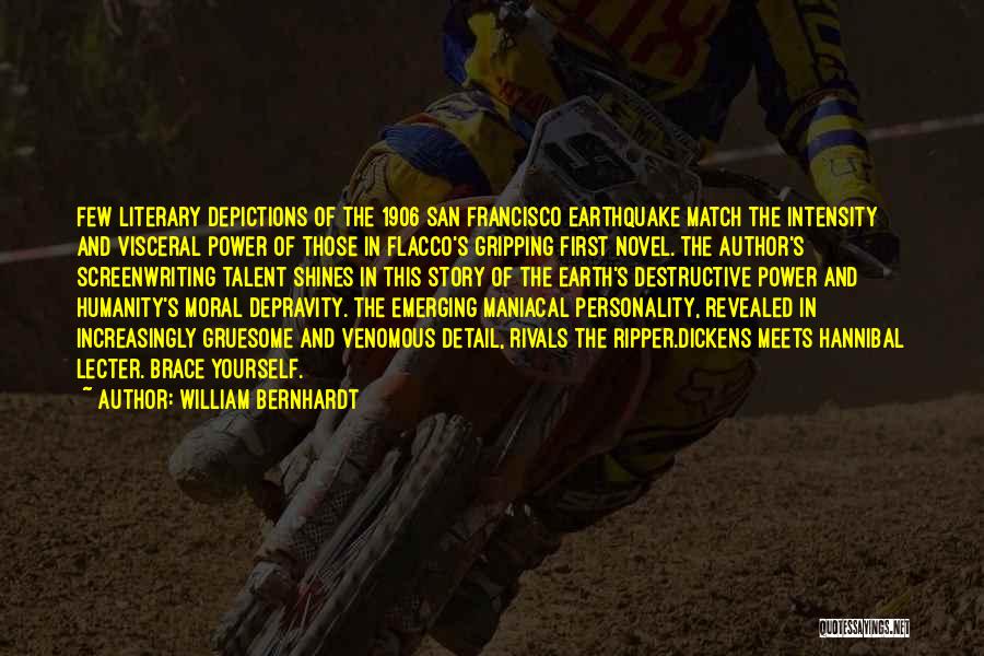 William Bernhardt Quotes: Few Literary Depictions Of The 1906 San Francisco Earthquake Match The Intensity And Visceral Power Of Those In Flacco's Gripping