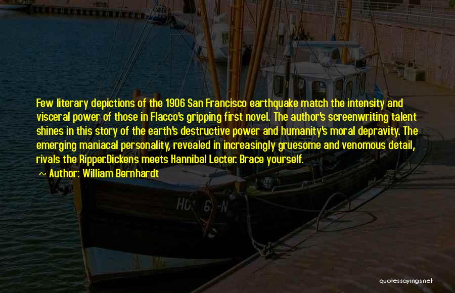 William Bernhardt Quotes: Few Literary Depictions Of The 1906 San Francisco Earthquake Match The Intensity And Visceral Power Of Those In Flacco's Gripping