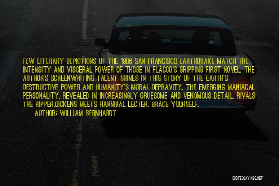 William Bernhardt Quotes: Few Literary Depictions Of The 1906 San Francisco Earthquake Match The Intensity And Visceral Power Of Those In Flacco's Gripping