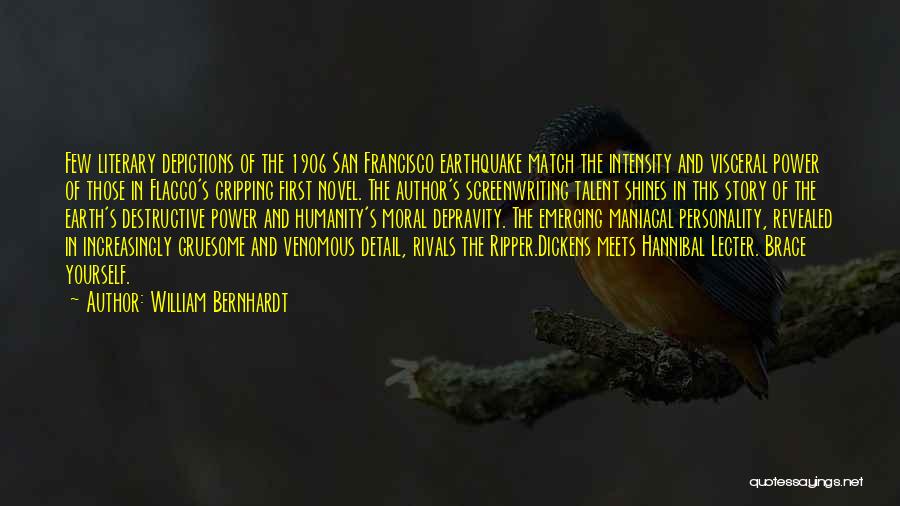 William Bernhardt Quotes: Few Literary Depictions Of The 1906 San Francisco Earthquake Match The Intensity And Visceral Power Of Those In Flacco's Gripping