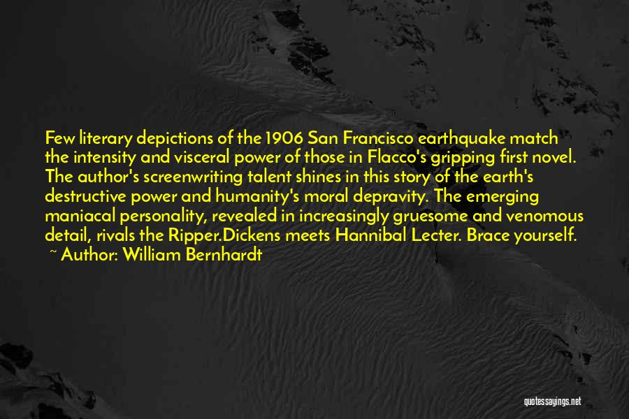 William Bernhardt Quotes: Few Literary Depictions Of The 1906 San Francisco Earthquake Match The Intensity And Visceral Power Of Those In Flacco's Gripping