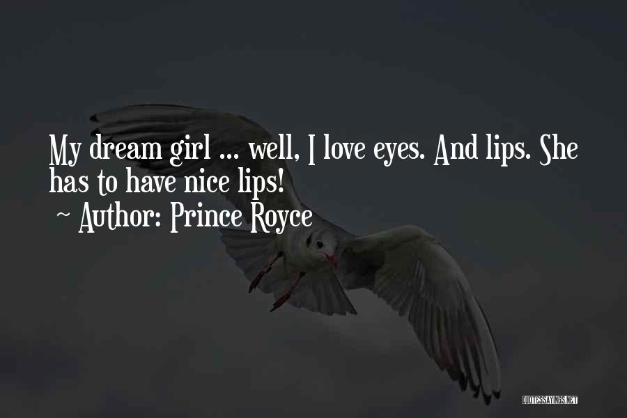 Prince Royce Quotes: My Dream Girl ... Well, I Love Eyes. And Lips. She Has To Have Nice Lips!