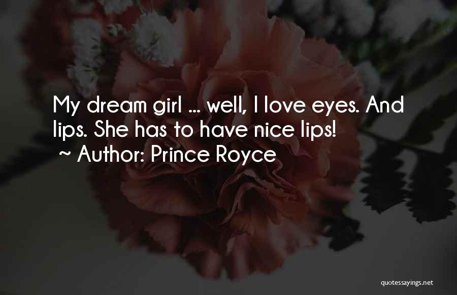 Prince Royce Quotes: My Dream Girl ... Well, I Love Eyes. And Lips. She Has To Have Nice Lips!