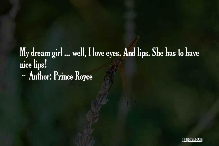 Prince Royce Quotes: My Dream Girl ... Well, I Love Eyes. And Lips. She Has To Have Nice Lips!