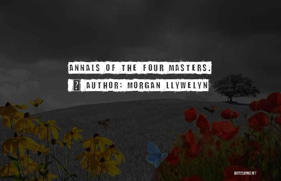 Morgan Llywelyn Quotes: Annals Of The Four Masters.