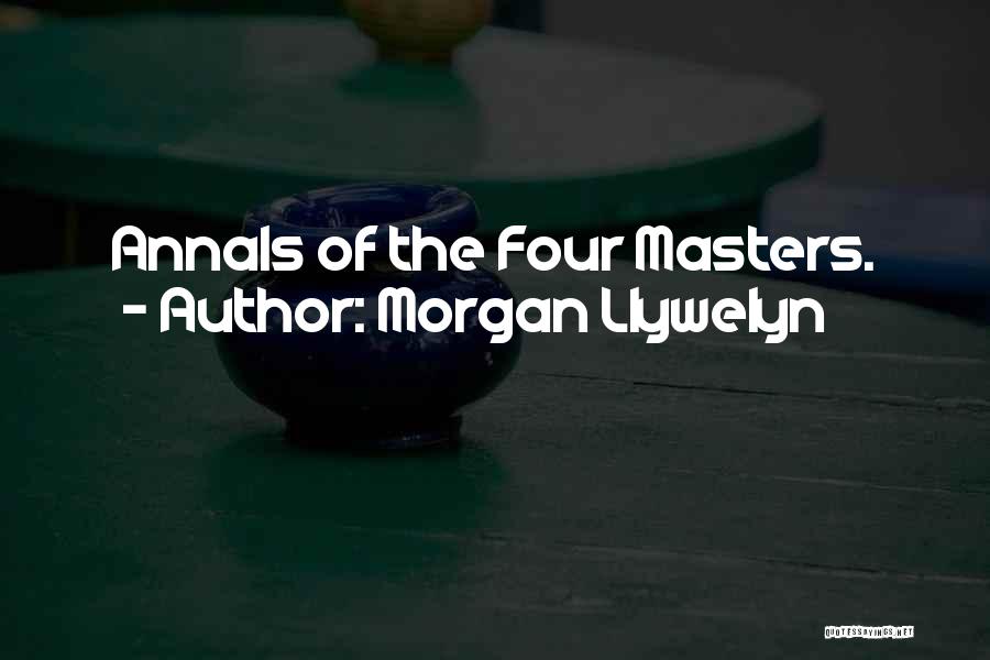 Morgan Llywelyn Quotes: Annals Of The Four Masters.