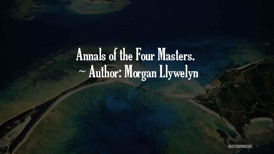 Morgan Llywelyn Quotes: Annals Of The Four Masters.