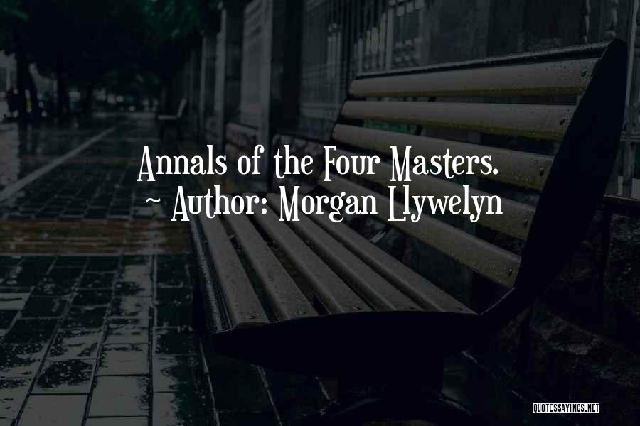 Morgan Llywelyn Quotes: Annals Of The Four Masters.