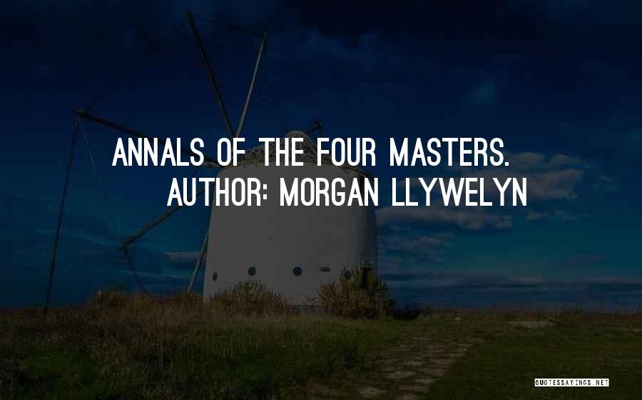 Morgan Llywelyn Quotes: Annals Of The Four Masters.