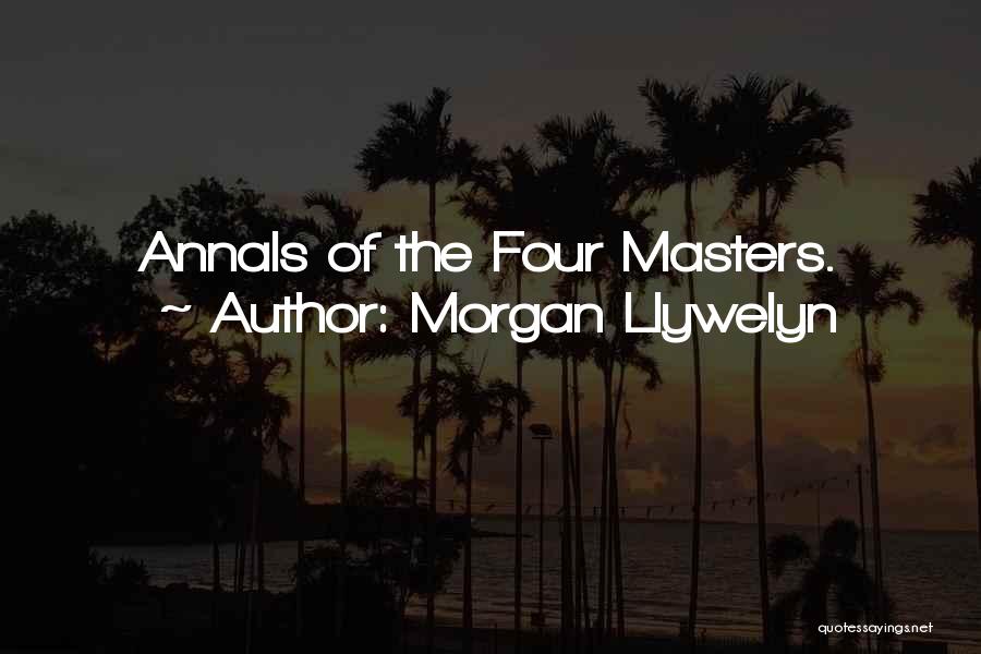 Morgan Llywelyn Quotes: Annals Of The Four Masters.
