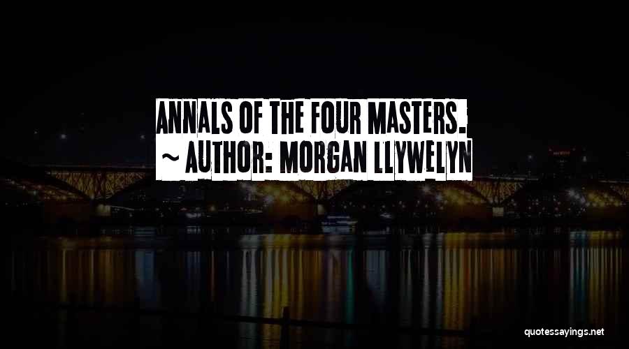 Morgan Llywelyn Quotes: Annals Of The Four Masters.