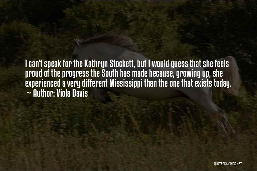 Viola Davis Quotes: I Can't Speak For The Kathryn Stockett, But I Would Guess That She Feels Proud Of The Progress The South