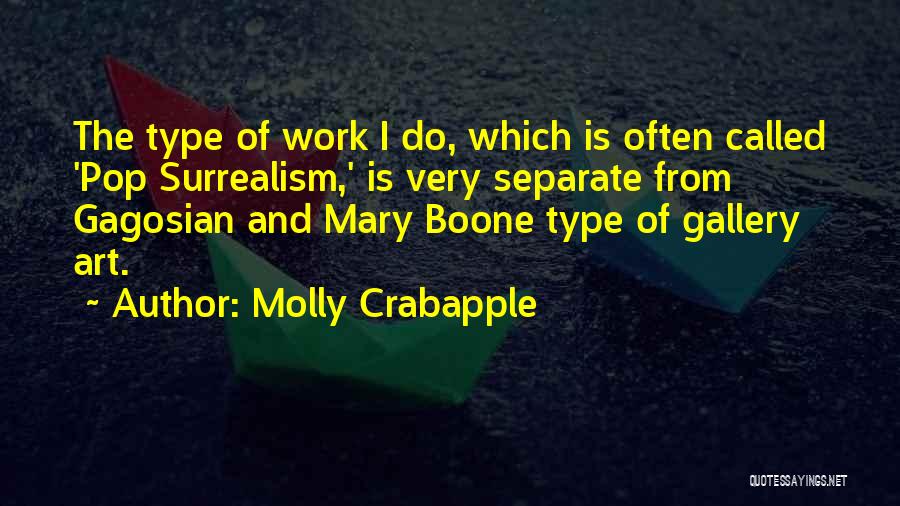 Molly Crabapple Quotes: The Type Of Work I Do, Which Is Often Called 'pop Surrealism,' Is Very Separate From Gagosian And Mary Boone