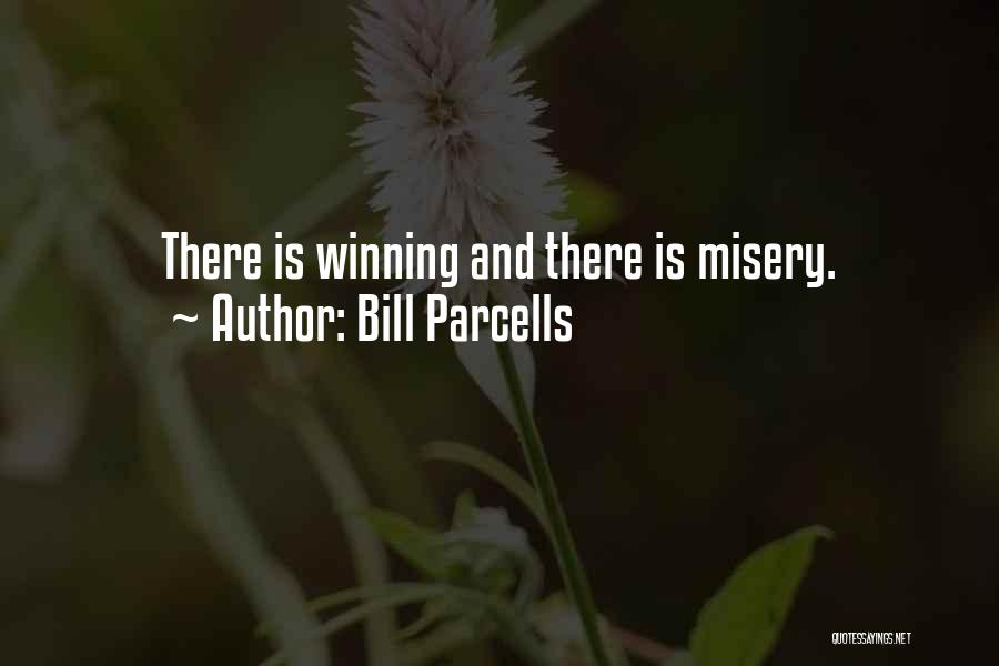 Bill Parcells Quotes: There Is Winning And There Is Misery.