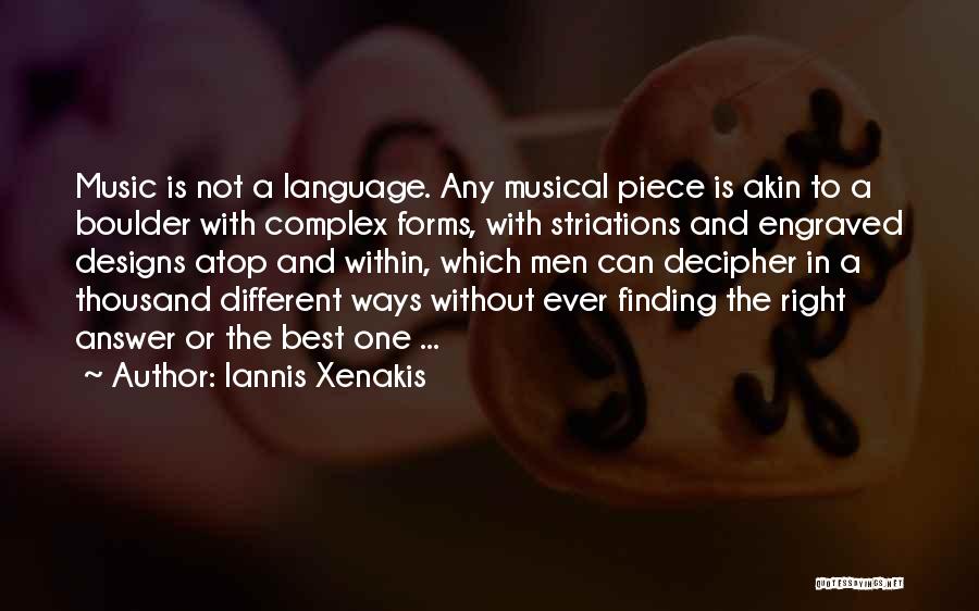 Iannis Xenakis Quotes: Music Is Not A Language. Any Musical Piece Is Akin To A Boulder With Complex Forms, With Striations And Engraved