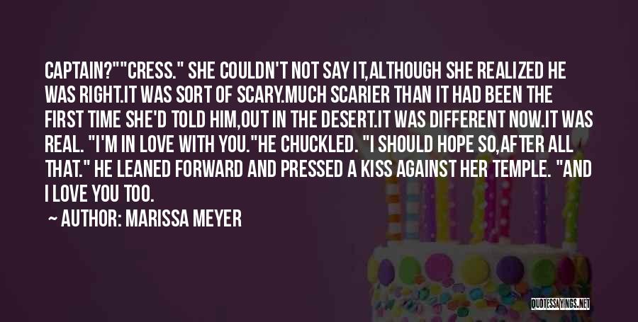 Marissa Meyer Quotes: Captain?cress. She Couldn't Not Say It,although She Realized He Was Right.it Was Sort Of Scary.much Scarier Than It Had Been