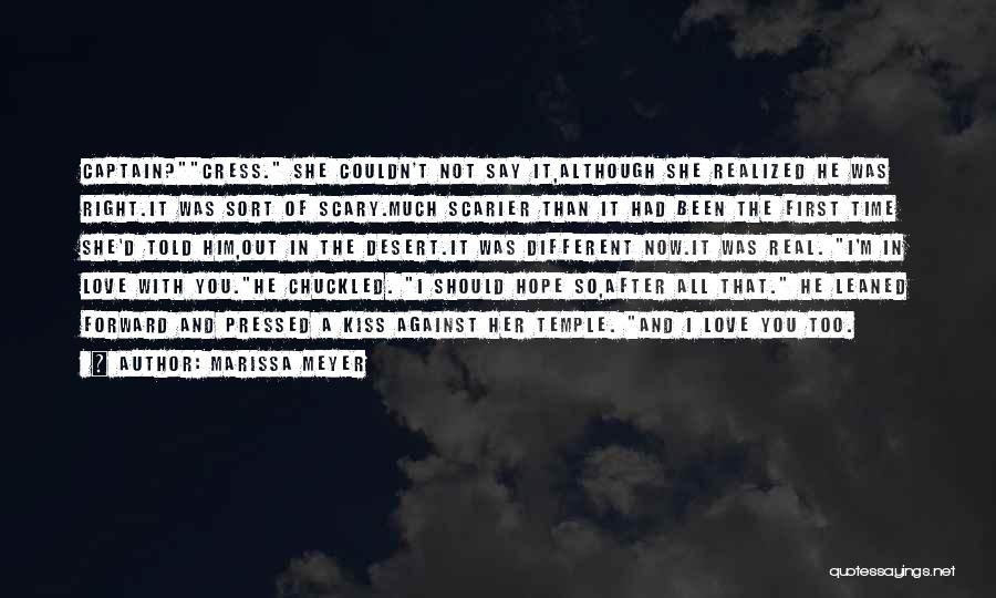 Marissa Meyer Quotes: Captain?cress. She Couldn't Not Say It,although She Realized He Was Right.it Was Sort Of Scary.much Scarier Than It Had Been