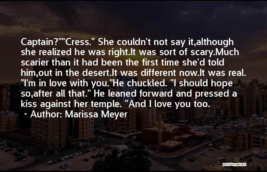 Marissa Meyer Quotes: Captain?cress. She Couldn't Not Say It,although She Realized He Was Right.it Was Sort Of Scary.much Scarier Than It Had Been