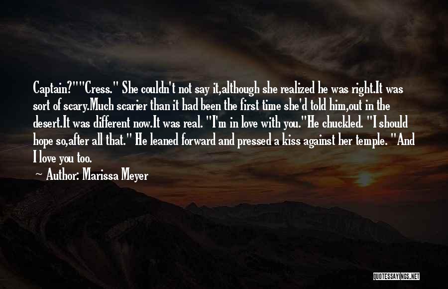 Marissa Meyer Quotes: Captain?cress. She Couldn't Not Say It,although She Realized He Was Right.it Was Sort Of Scary.much Scarier Than It Had Been