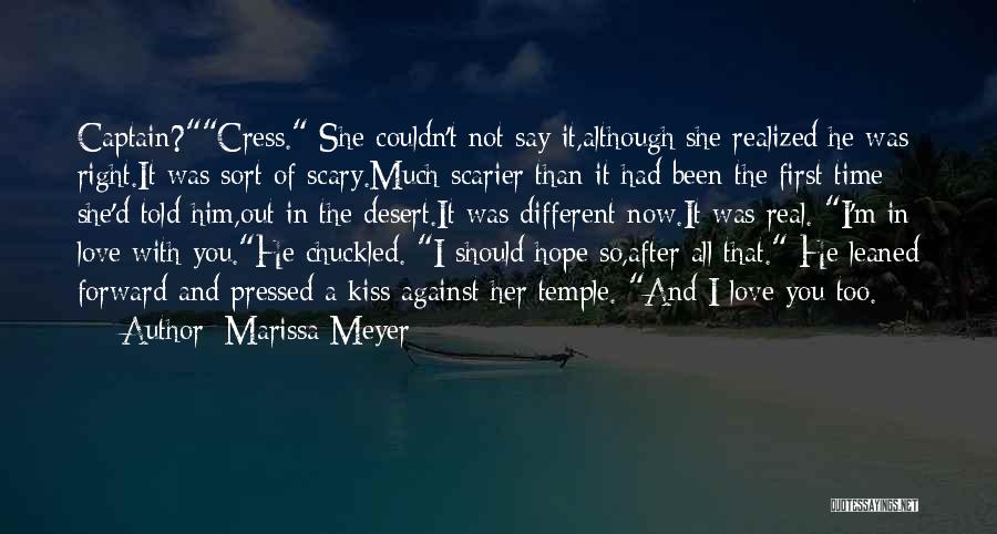 Marissa Meyer Quotes: Captain?cress. She Couldn't Not Say It,although She Realized He Was Right.it Was Sort Of Scary.much Scarier Than It Had Been