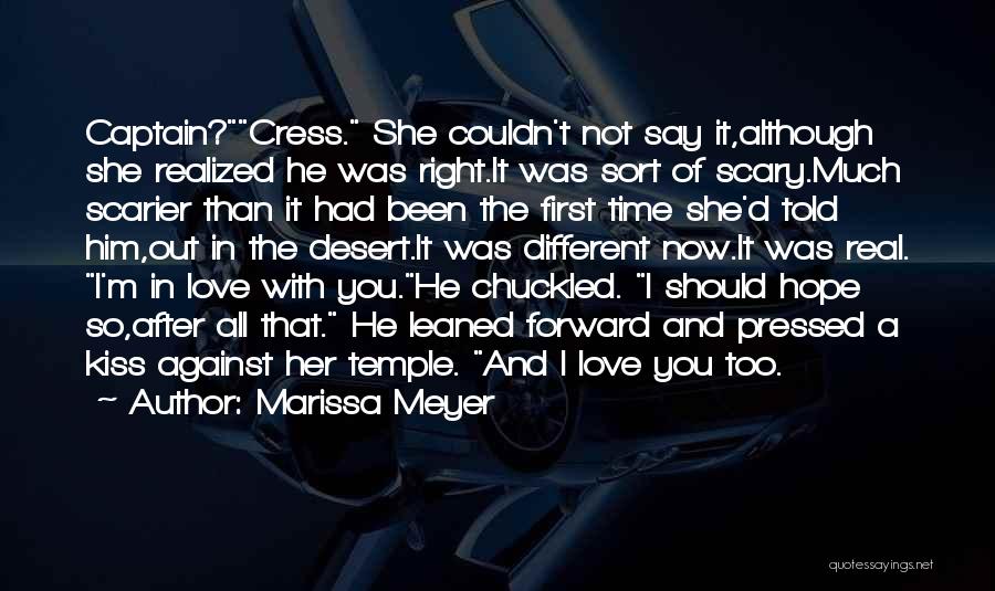 Marissa Meyer Quotes: Captain?cress. She Couldn't Not Say It,although She Realized He Was Right.it Was Sort Of Scary.much Scarier Than It Had Been