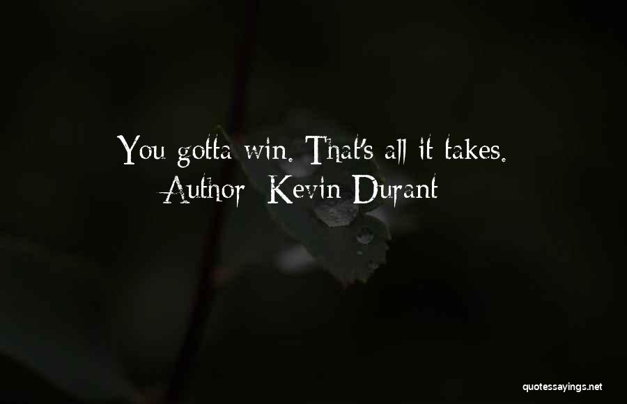 Kevin Durant Quotes: You Gotta Win. That's All It Takes.