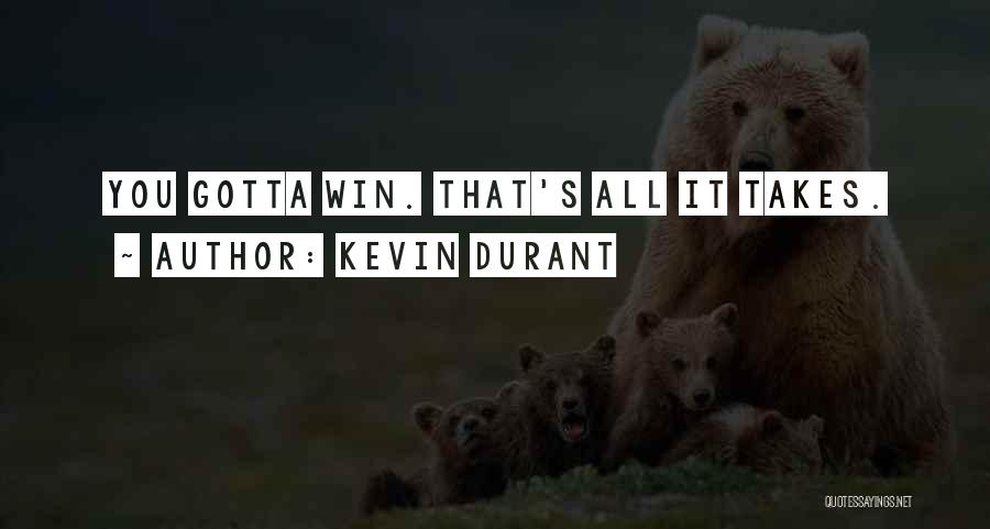 Kevin Durant Quotes: You Gotta Win. That's All It Takes.