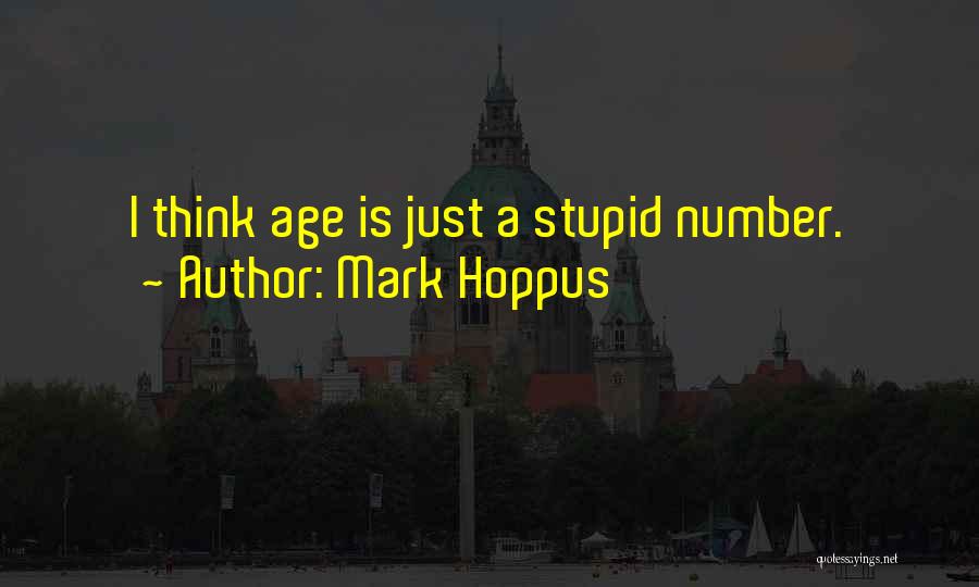 Mark Hoppus Quotes: I Think Age Is Just A Stupid Number.